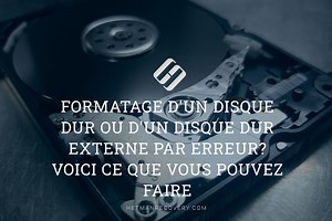 Formatage d’un disque dur ou d’un disque dur externe par erreur? Voici ce que vous pouvez faire