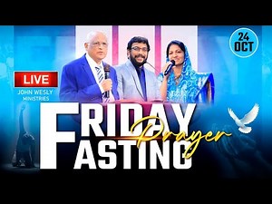 Friday Fasting Prayer | #Live | 24th OCT 2025 | Dr John Wesly & Mrs Blessie Wesly | #CWC