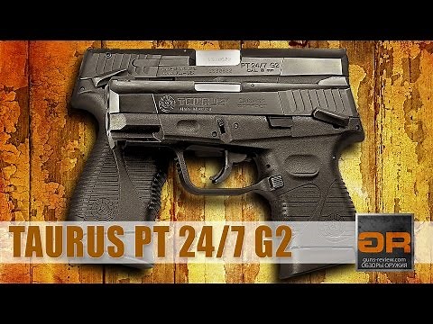 TAURUS PT 24/7 G2 Standard & Compact, 9mm & .45ACP Обзор пистолетов от Guns-Review.com
