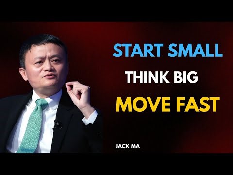Start Small, Think Big, Move Fast| Jack Ma Motivational Speech