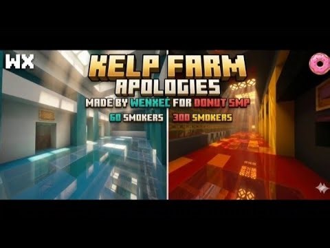 WX KELP FARM APOLOGIES 60 SMOKERS & 300 SMOKERS, MADE BY WENXEC (DONUT SMP)