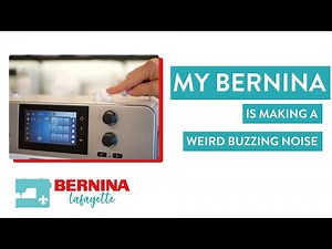 BERNINA Buzzing Noise Solution: Quick and Easy Fix