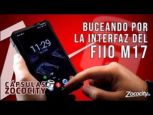 Buceamos por la INTERFAZ del nuevo FiiO M17