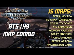 Big ATS 1.49 Map Combo ★ 15 Maps feat. Promods Canada, Reforma, C2C, Great Midnorth etc★ Setup guide