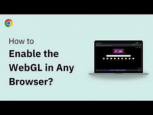What Is WebGL and How to Enable It in Any Browser