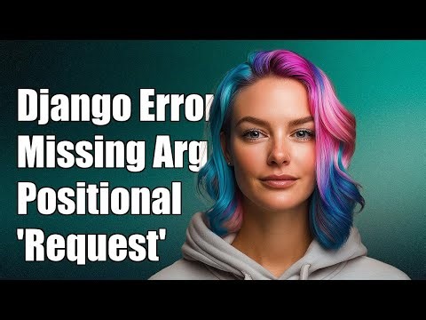 Django - missing 1 required positional argument: 'request'