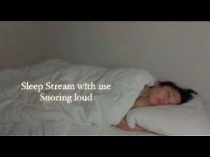 Sleep Stream With me / Snoring lady
