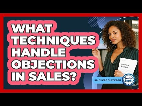 What Techniques Handle Objections In Sales?
