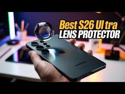 Don’t Break Your S26 Ultra Camera – Best Lens Protectors!