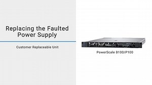How to replace the Power Supply Unit on the PowerScale B100 and P100 Accelerator Nodes