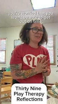 Thirty Nine Play Therapy Reflections