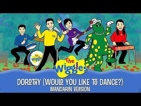 The Mandarin Wiggles - Dorothy (Would You Like to Dance?)