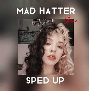 Mad Hatter // Melanie Martinez // Clean // Sped Up