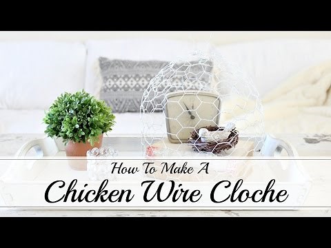 How To Make A Chicken Wire Cloche