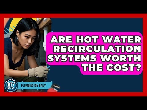 Are Hot Water Recirculation Systems Worth The Cost? - Plumbing DIY Daily