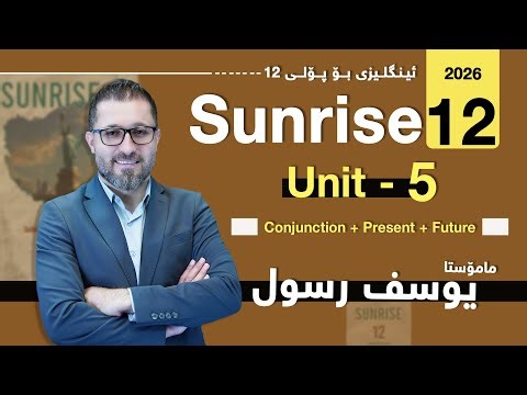 Sunrise 12 - Unit 5 - Conjunction + Present + Future