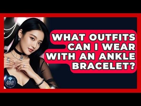 What Outfits Can I Wear With An Ankle Bracelet? - Jewelry Market Spotlight