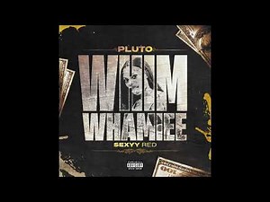 PLUTO & Sexyy Red - WHIM WHAMIEE (Remix) (AUDIO)