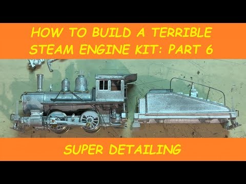 How to Build a Terrible HO Scale Steam Engine Kit: Part 6 - Super Detailing