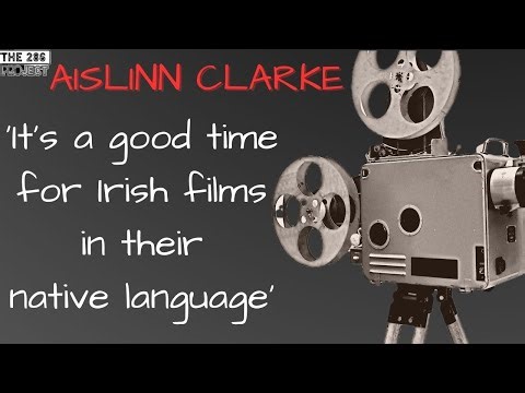 Aislinn Clarke - 'It's a good time for Irish films in their native language'
