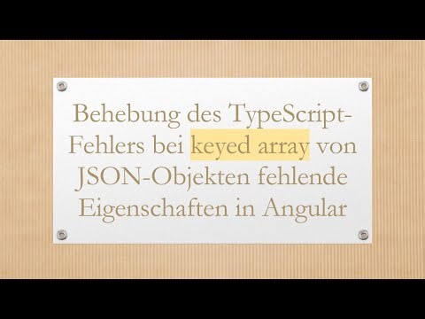 Behebung des TypeScript-Fehlers bei keyed array von JSON-Objekten fehlende Eigenschaften in Angular