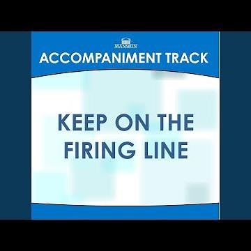 Keep on the Firing Line (Low Key Eb-E without Background Vocals)