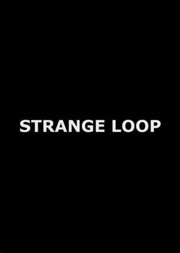Strange Loop - Movie
