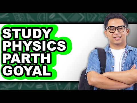 How to Study Physics by Parth Goyal - Step By Step