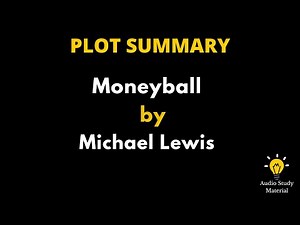 Plot Summary Of Moneyball By Michael Lewis. - Moneyball Best Audiobook Summary By Michael Lewis