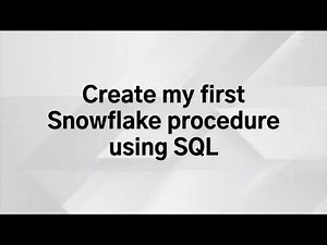 Snowflake - Procedures using SQL - Create my first Snowflake procedure using SQL