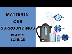 Matter in Our Surroundings - I | NCERT Chapter 1 | Class 9 Science | Easy Explanation