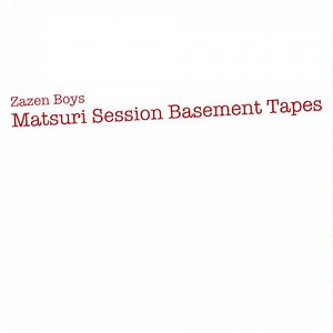 Zazen Boys - Matsuri Session Basement Tapes