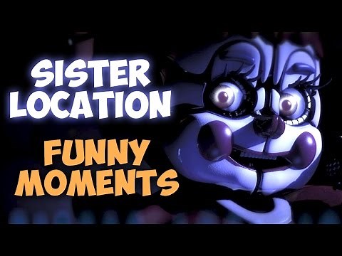SISTER LOCATION FUNNY MOMENTS
