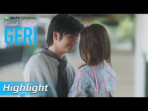Highlight EP09 Kamu berharga banget buat aku | WeTV Original Kisah Untuk Geri