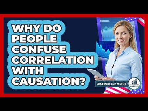 Why Do People Confuse Correlation With Causation?