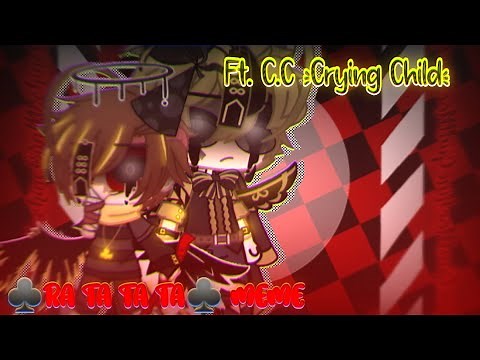 [] ♣Ra Ta Ta Ta♣ Meme []🧸Ft. C.C ( Crying Child )🧸[] Gacha Club