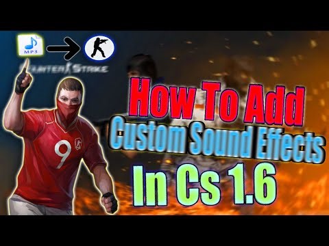 How To Add Custom Sound Effects On Cs 1.6 (Tutorial)