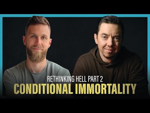 Rethinking Hell: Is Hell Eternal Conscious Torment? A Case For Conditional Immortality