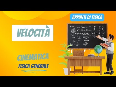 Velocità | Corso Appunti di Cinematica - Fisica Generale