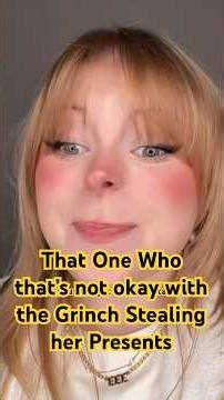 That One Who that wasn’t okay with the Grinch stealing her presents #skit #funny #christmas #grinch