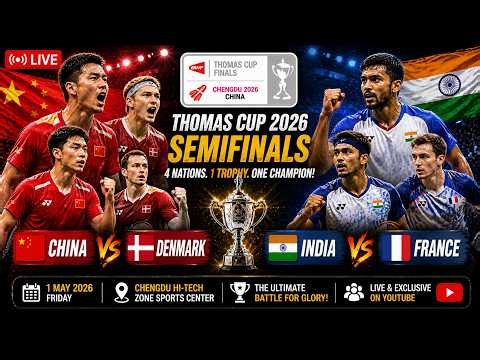 🔴LIVE : BWF Thomas Cup 2026 | Semifinal Match | India vs France & China vs Denmark #bwflive