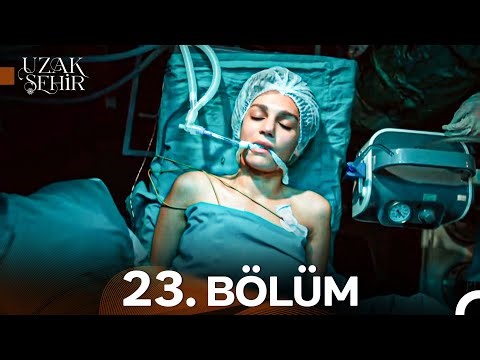 Uzak Şehir 23. Bölüm