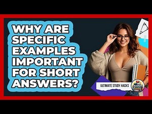 Why Are Specific Examples Important For Short Answers?