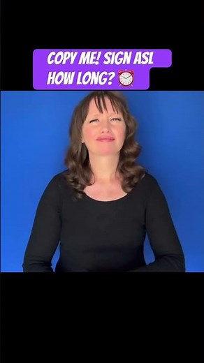 ⏰ Learn ASL, sign HOW LONG