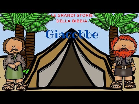 LE GRANDI STORIE DELLA BIBBIA: GIACOBBE