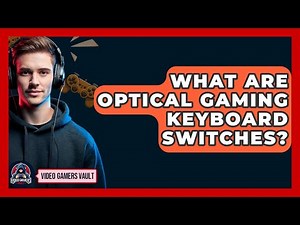 What Are Optical Gaming Keyboard Switches? - Video Gamers Vault