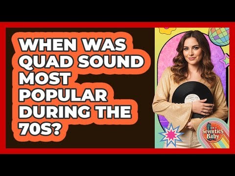 When Was Quad Sound Most Popular During the 70s?