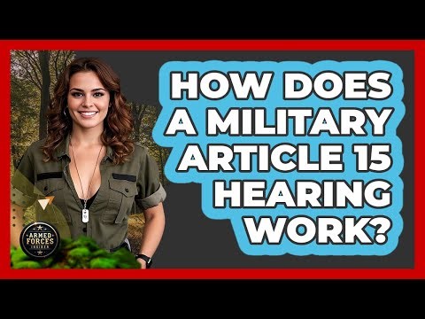 How Does A Military Article 15 Hearing Work? - Armed Forces Insider