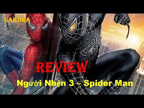 REVIEW PHIM NGƯỜI NHỆN 3 || SPIDER MAN || SAKURA REVIEW