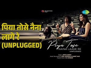 पिया तोसे नैना लागे रे (Unplugged) | Piya Tose Naina Laage Re (Unplugged) - Jonita Gandhi